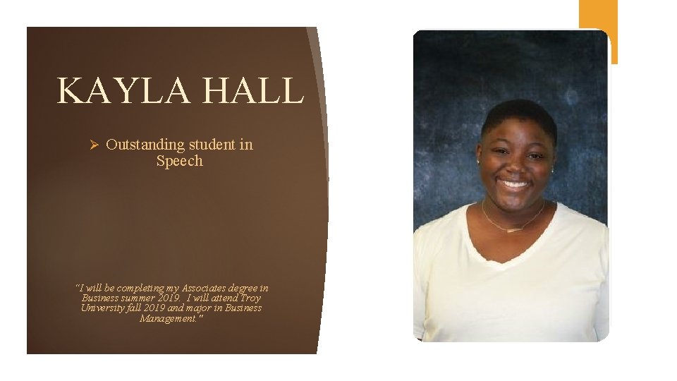KAYLA HALL Ø Outstanding student in Speech “I will be completing my Associates degree