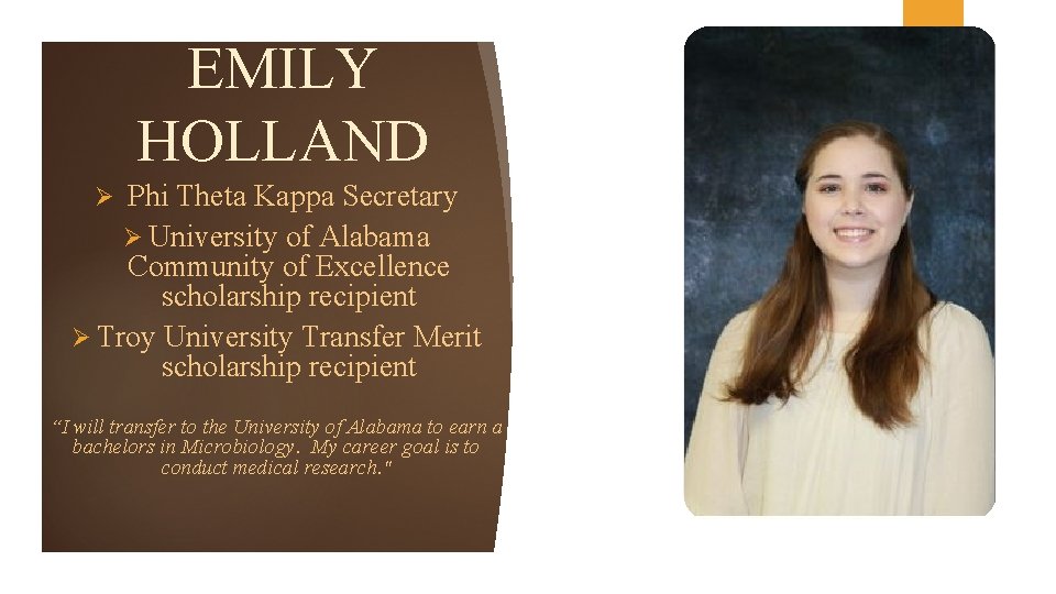 EMILY HOLLAND Phi Theta Kappa Secretary Ø University of Alabama Community of Excellence scholarship