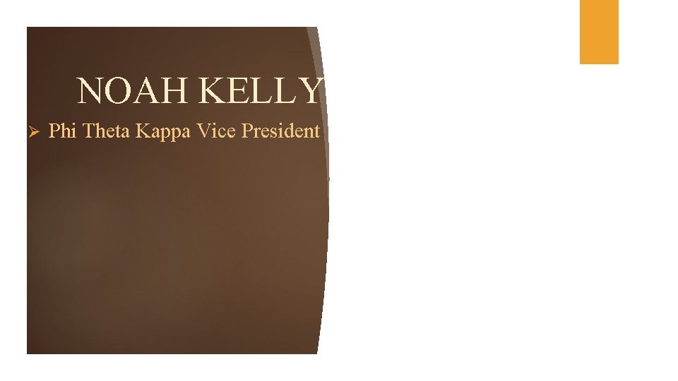 NOAH KELLY Ø Phi Theta Kappa Vice President 