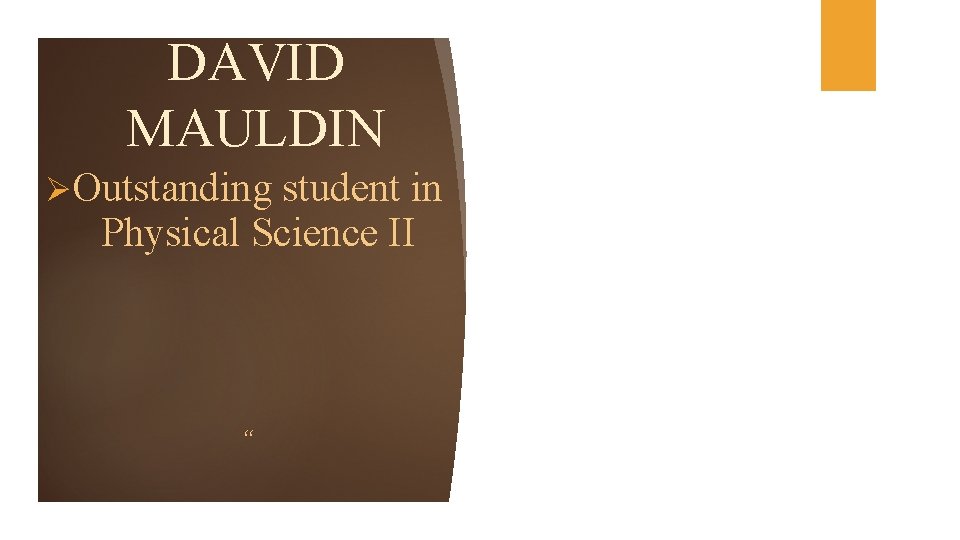 DAVID MAULDIN ØOutstanding student in Physical Science II “ 
