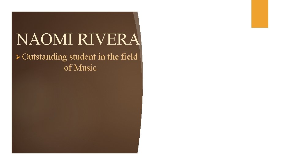 NAOMI RIVERA Ø Outstanding student in the field of Music 