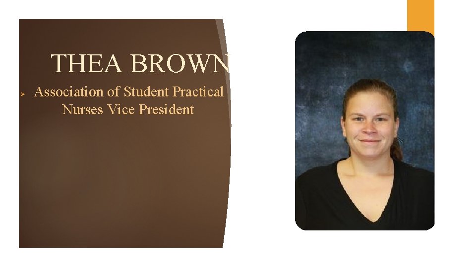 THEA BROWN Ø Association of Student Practical Nurses Vice President 