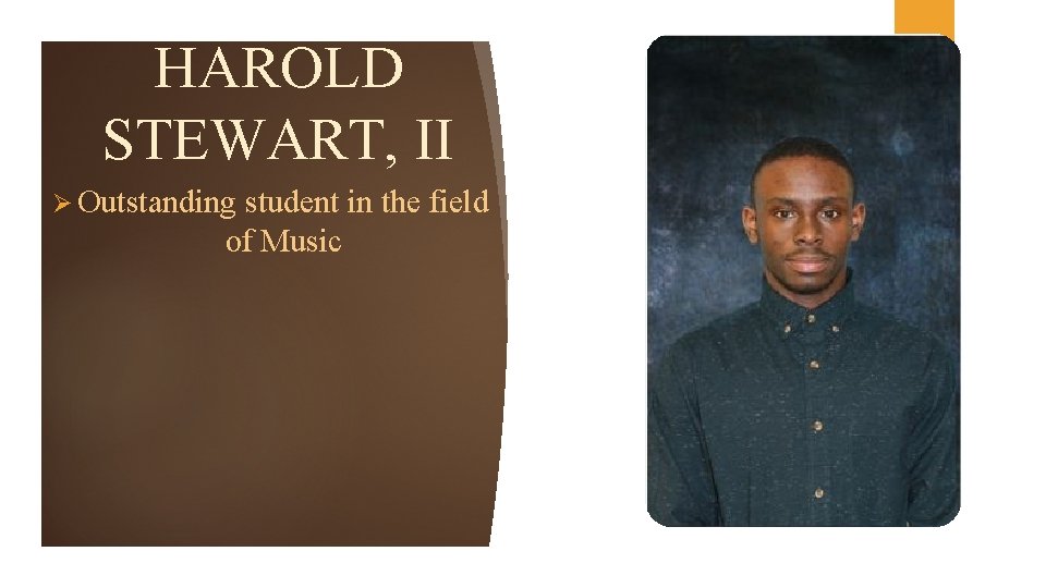 HAROLD STEWART, II Ø Outstanding student in the field of Music 