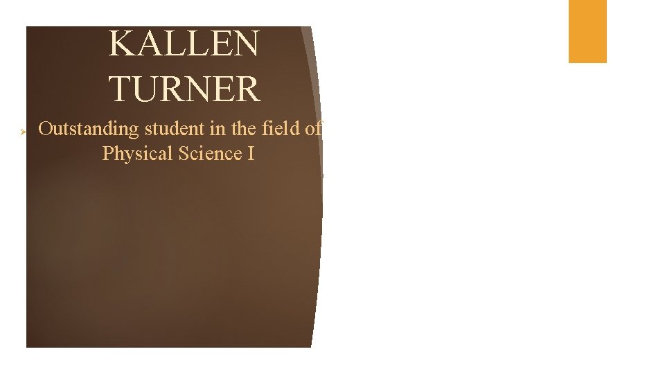 KALLEN TURNER Ø Outstanding student in the field of Physical Science I 