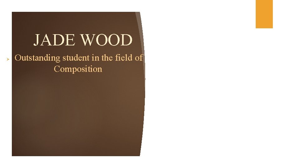JADE WOOD Ø Outstanding student in the field of Composition 
