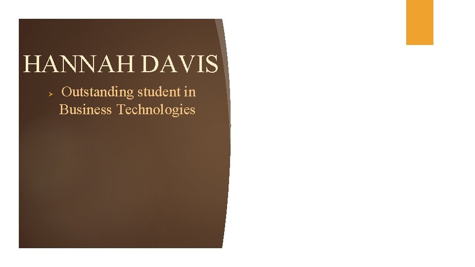 HANNAH DAVIS Ø Outstanding student in Business Technologies 