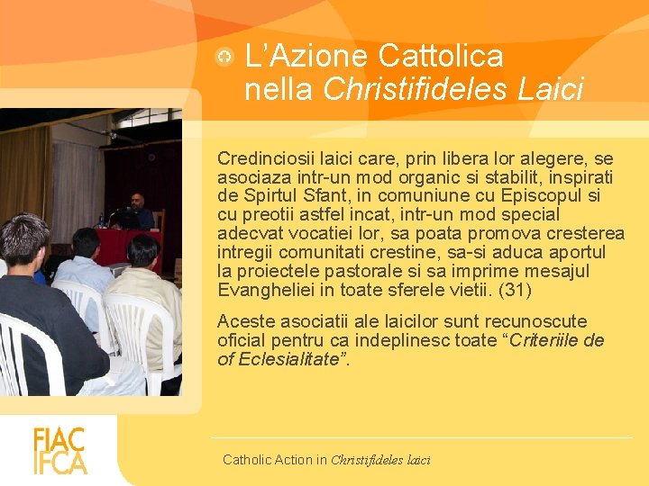 L’Azione Cattolica nella Christifideles Laici Credinciosii laici care, prin libera lor alegere, se asociaza