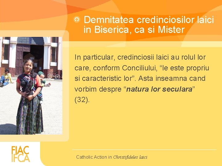 Demnitatea credinciosilor laici in Biserica, ca si Mister In particular, credinciosii laici au rolul