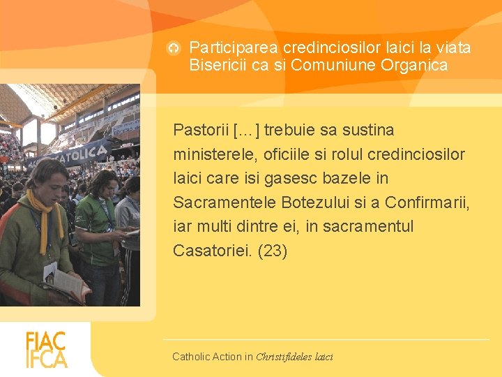 Participarea credinciosilor laici la viata Bisericii ca si Comuniune Organica Pastorii […] trebuie sa