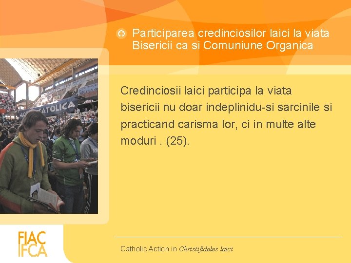 Participarea credinciosilor laici la viata Bisericii ca si Comuniune Organica Credinciosii laici participa la