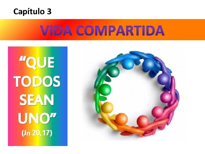 Capítulo 3 “QUE TODOS SEAN UNO” (Jn 20, 17) 