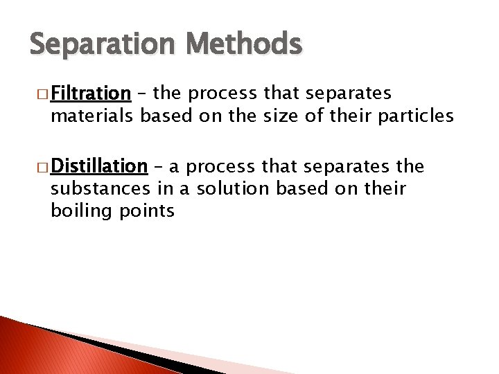 Separation Methods � Filtration – the process that separates materials based on the size