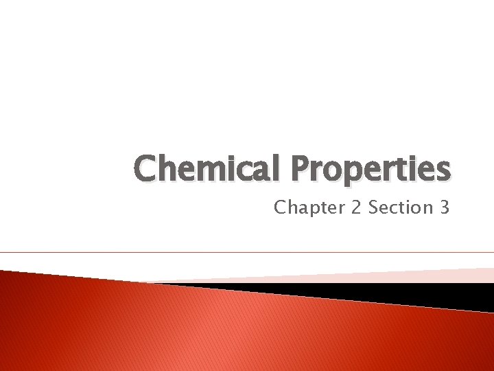 Chemical Properties Chapter 2 Section 3 