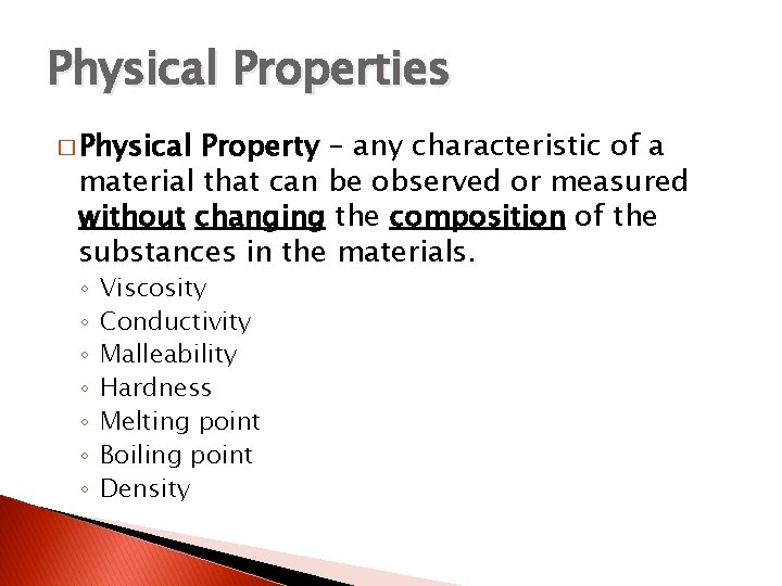 Physical Properties � Physical Property – any characteristic of a material that can be