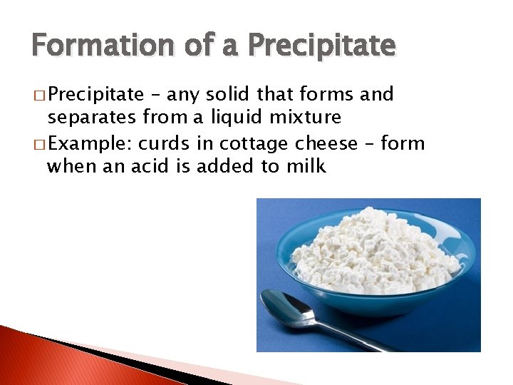 Formation of a Precipitate � Precipitate – any solid that forms and separates from