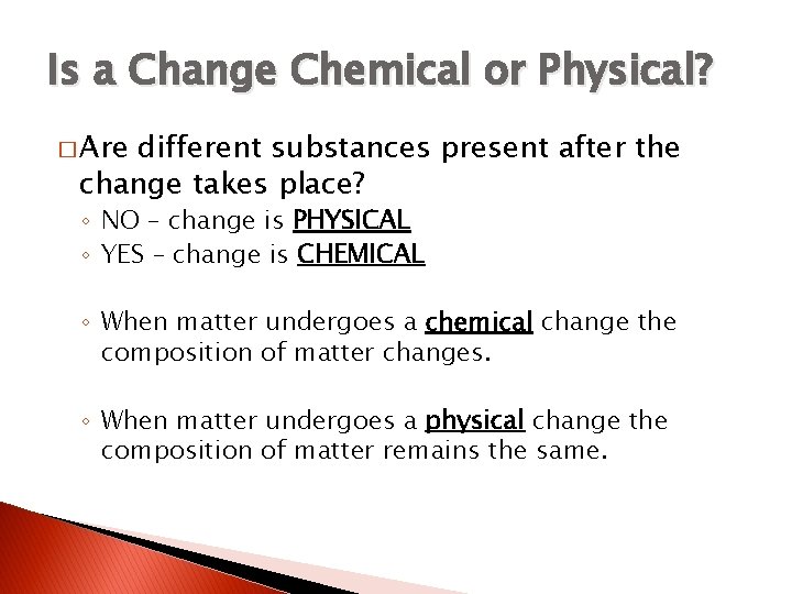 Is a Change Chemical or Physical? � Are different substances present after the change