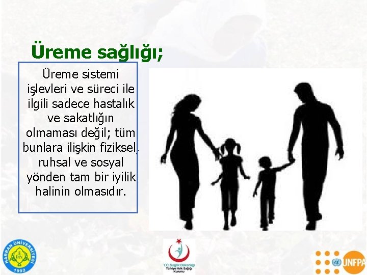 Üreme sağlığı; Üreme sistemi işlevleri ve süreci ile ilgili sadece hastalık ve sakatlığın olmaması