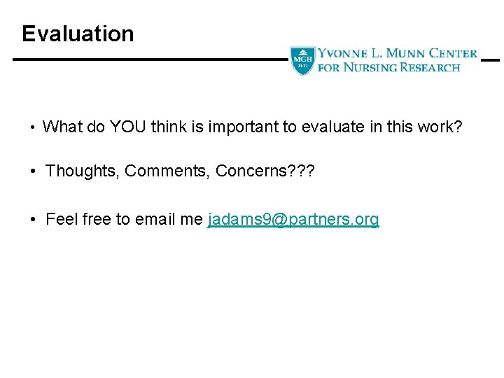 Evaluation • What do YOU think is important to evaluate in this work? •