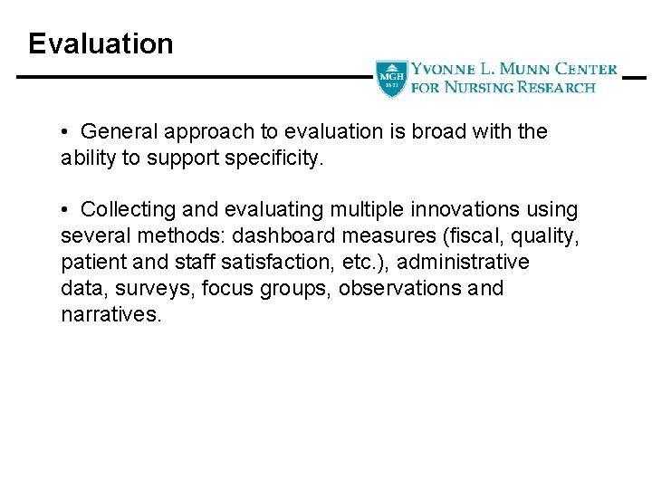 Evaluation • General approach to evaluation is broad with the ability to support specificity.