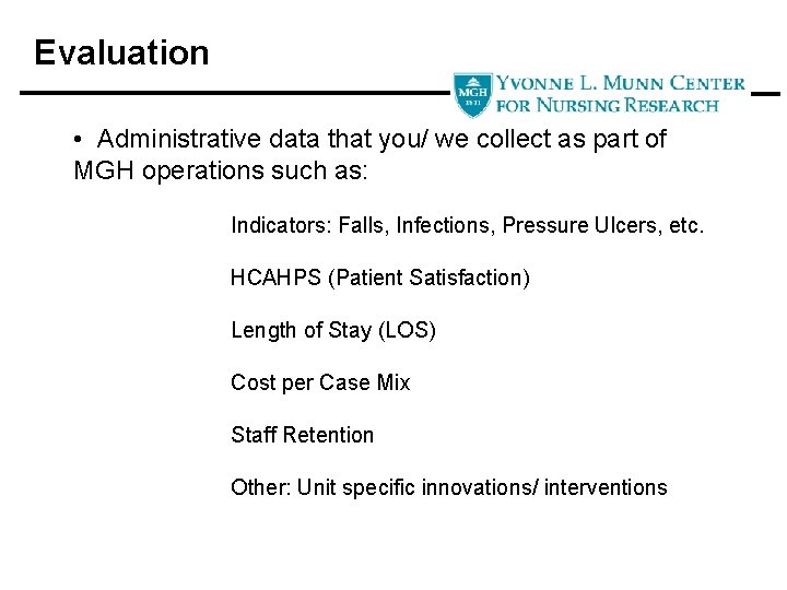Evaluation • Administrative data that you/ we collect as part of MGH operations such