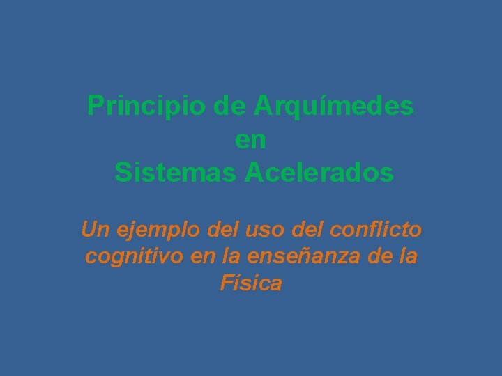Principio de Arquímedes en Sistemas Acelerados Un ejemplo del uso del conflicto cognitivo en