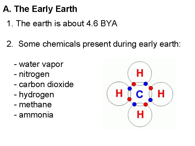 A. The Early Earth 1. The earth is about 4. 6 BYA 2. Some