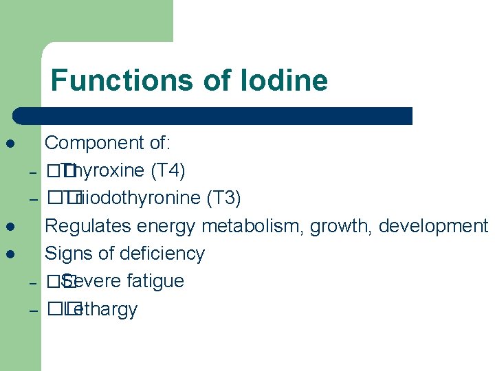 Functions of Iodine l – – l l – – Component of: �� Thyroxine