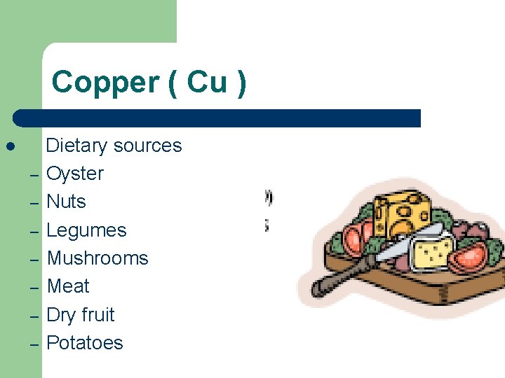 Copper ( Cu ) l – – – – Dietary sources Oyster Nuts Legumes