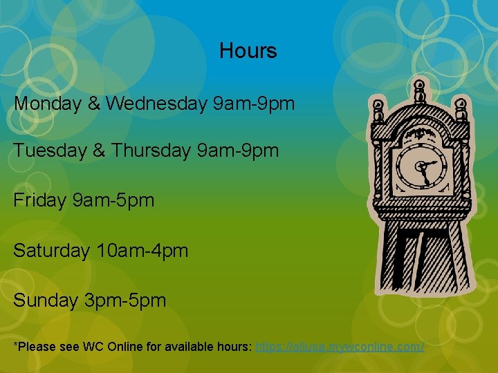 Hours Monday & Wednesday 9 am-9 pm Tuesday & Thursday 9 am-9 pm Friday