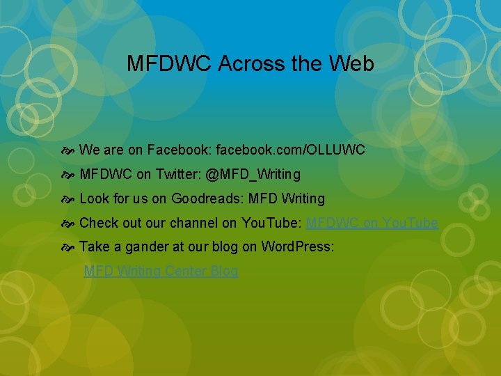 MFDWC Across the Web We are on Facebook: facebook. com/OLLUWC MFDWC on Twitter: @MFD_Writing