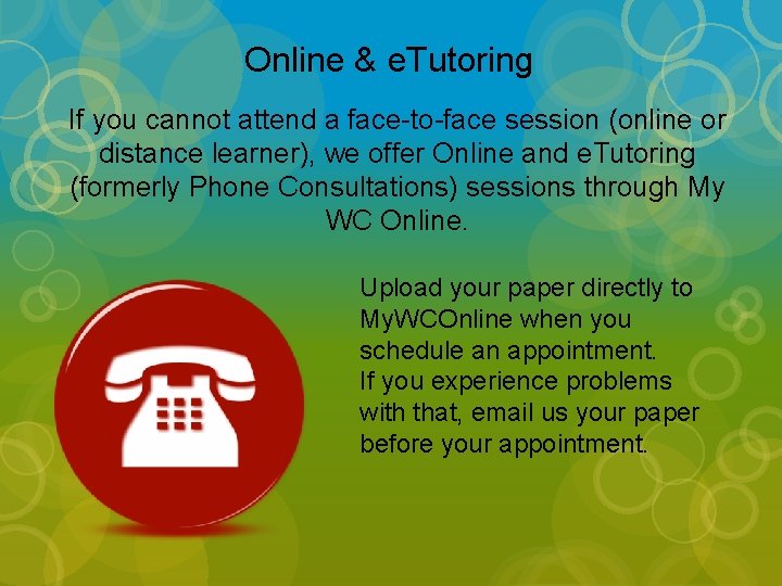 Online & e. Tutoring If you cannot attend a face-to-face session (online or distance