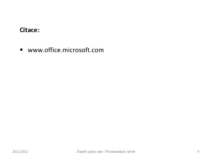 Citace: § www. office. microsoft. com 2011/2012 Člověk a jeho svět - Přírodověda 5.