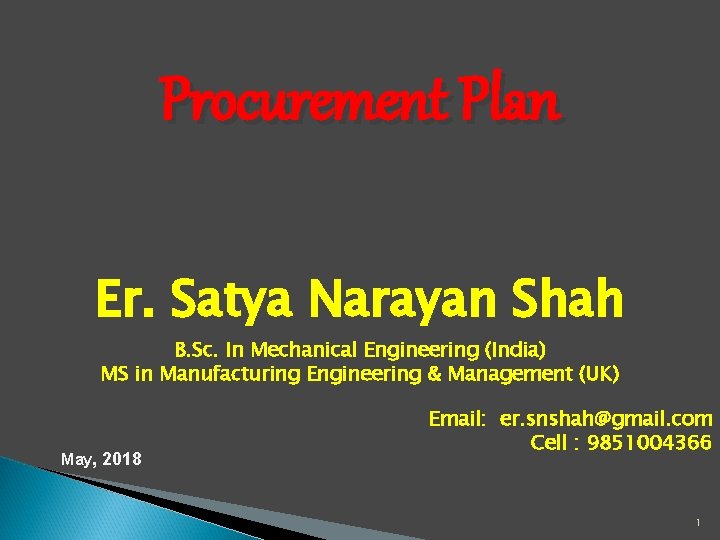 Procurement Plan Er. Satya Narayan Shah B. Sc. In Mechanical Engineering (India) MS in