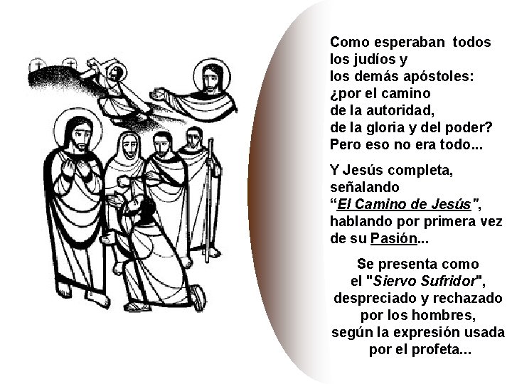 Como esperaban todos los judíos y los demás apóstoles: ¿por el camino de la