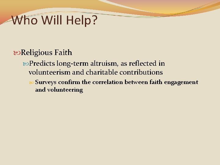 Who Will Help? Religious Faith Predicts long-term altruism, as reflected in volunteerism and charitable