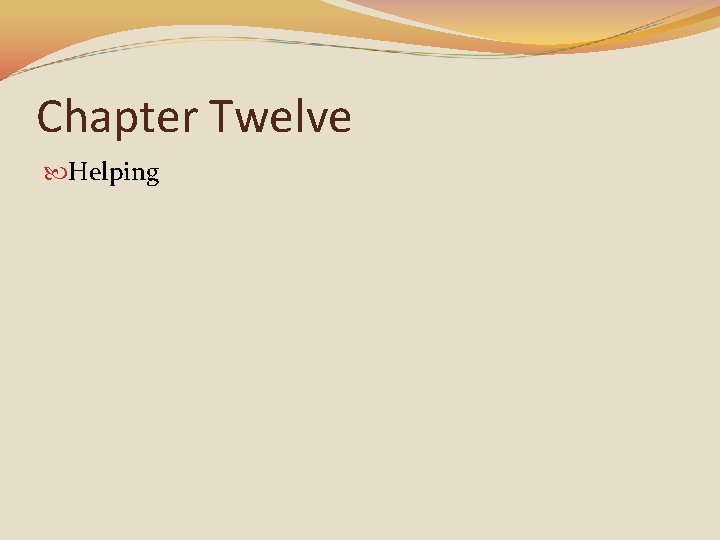 Chapter Twelve Helping 