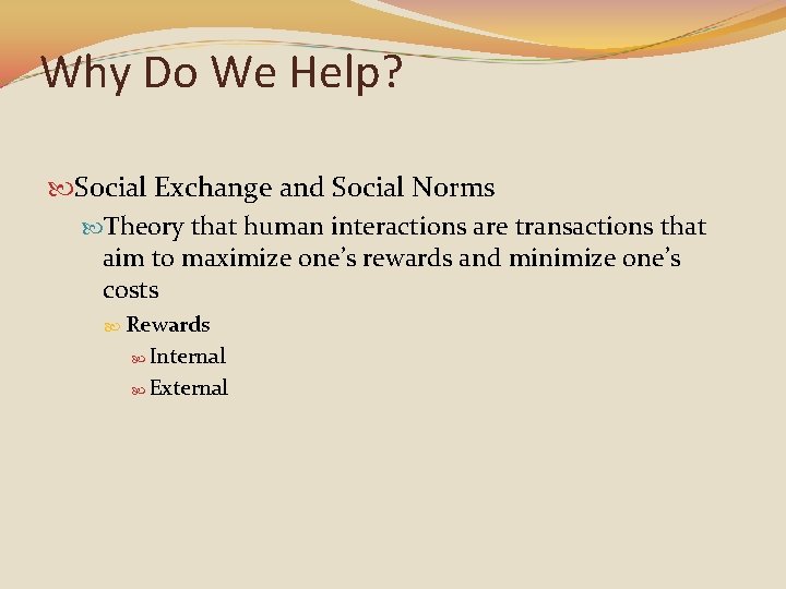 Why Do We Help? Social Exchange and Social Norms Theory that human interactions are