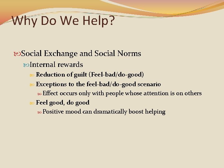 Why Do We Help? Social Exchange and Social Norms Internal rewards Reduction of guilt