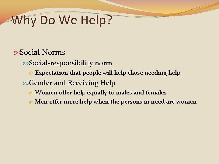 Why Do We Help? Social Norms Social-responsibility norm Expectation that people will help those