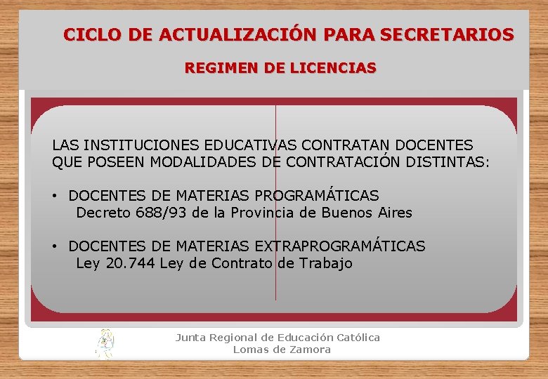 CICLO DE ACTUALIZACIÓN PARA SECRETARIOS REGIMEN DE LICENCIAS LAS INSTITUCIONES EDUCATIVAS CONTRATAN DOCENTES QUE