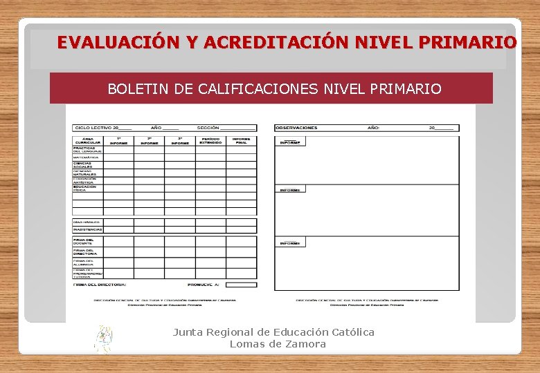 EVALUACIÓN Y ACREDITACIÓN NIVEL PRIMARIO BOLETIN DE CALIFICACIONES NIVEL PRIMARIO Junta Regional de Educación