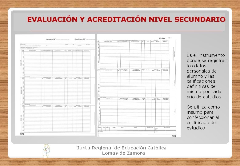 EVALUACIÓN Y ACREDITACIÓN NIVEL SECUNDARIO LIBRO MATRIZ Es el instrumento donde se registran los