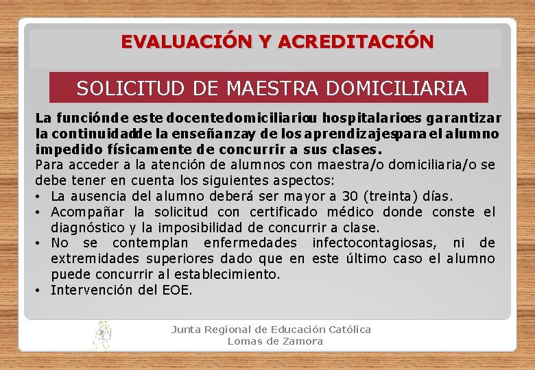 EVALUACIÓN Y ACREDITACIÓN SOLICITUD DE MAESTRA DOMICILIARIA La funciónde este docente domiciliariou hospitalarioes garantizar