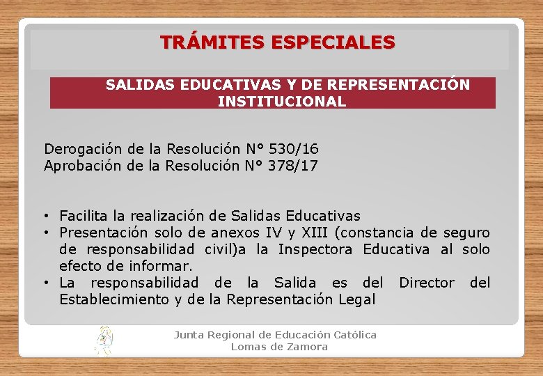TRÁMITES ESPECIALES SALIDAS EDUCATIVAS Y DE REPRESENTACIÓN INSTITUCIONAL Derogación de la Resolución N° 530/16