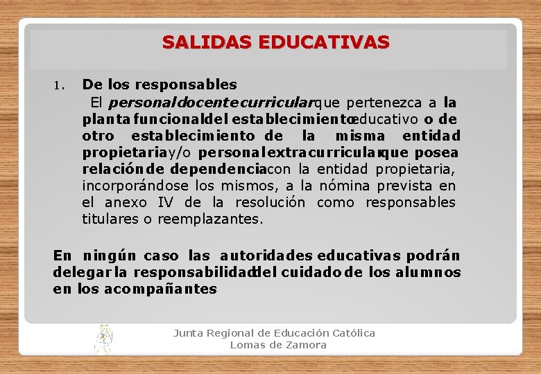 SALIDAS EDUCATIVAS De los responsables El personaldocente curricular que pertenezca a la planta funcionaldel