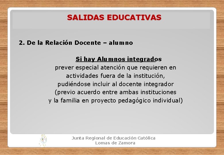 SALIDAS EDUCATIVAS 2. De la Relación Docente – alumno Si hay Alumnos integrados prever