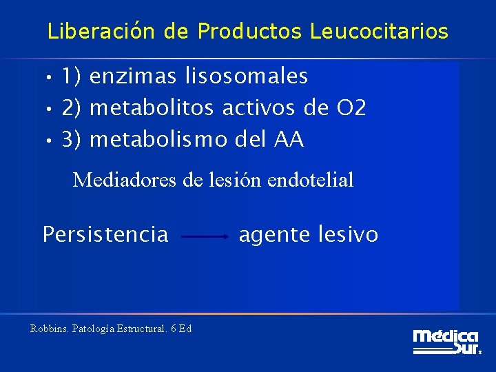 Liberación de Productos Leucocitarios • 1) enzimas lisosomales • 2) metabolitos activos de O