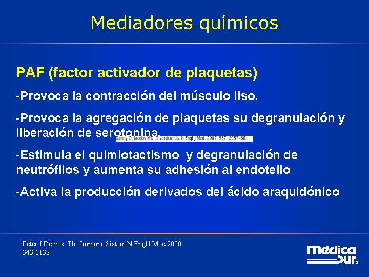 Mediadores químicos PAF (factor activador de plaquetas) -Provoca la contracción del músculo liso. -Provoca