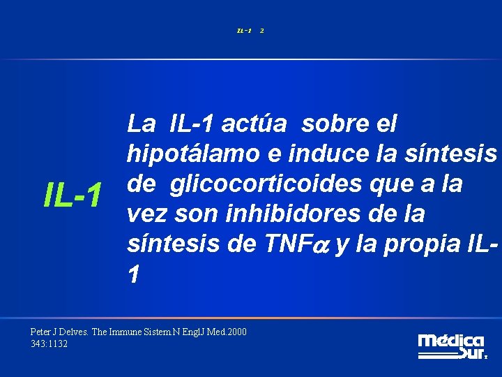 IL-1 2 La IL-1 actúa sobre el hipotálamo e induce la síntesis de glicocorticoides