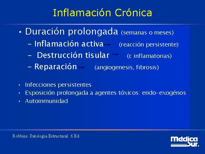 Inflamación Crónica • Duración prolongada (semanas o meses) – Inflamación activa (reacción persistente) –